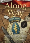 Along the Way: A Green Beret shares stirring stories of those he met and those who supported him in Vietnam - Tet 1968 By Thomas A. Ross Cover Image