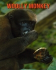 Woolly Monkey: Fun Learning Facts About Woolly Monkey By Sybil Edward Cover Image