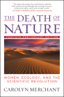 The Death of Nature: Women, Ecology, and the Scientific Revolution Cover Image