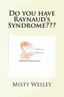 Do you have Raynaud's Syndrome By Misty Lynn Wesley Cover Image