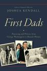 First Dads: Parenting and Politics from George Washington to Barack Obama Cover Image