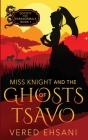 Miss Knight and the Ghosts of Tsavo By Vered Ehsani Cover Image