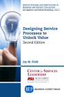 Designing Service Processes to Unlock Value, Second Edition By Joy M. Field Cover Image