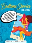 Bedtime Stories For Adults: Relaxing Sleep Stories for Everyday. Take the right time to rest your mind from external stress, fears or anxieties. G Cover Image