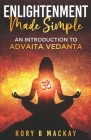 Enlightenment Made Simple: An Introduction to Advaita Vedanta By Rory B. MacKay Cover Image