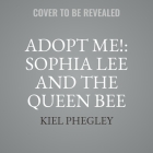 Adopt Me!: Sophia Lee and the Queen Bee Cover Image