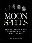 Moon Spells: How to Use the Phases of the Moon to Get What You Want (Moon Magic, Spells, & Rituals Series) By Diane Ahlquist Cover Image