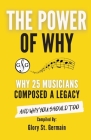 The Power of Why 25 Musicians Composed a Legacy: Why 25 Musicians Composed a Legacy Cover Image