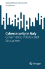 Cybersecurity in Italy: Governance, Policies and Ecosystem (Springerbriefs in Cybersecurity) Cover Image