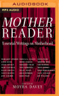 Mother Reader: Essential Writings on Motherhood By Moyra Davey (Editor), Robin Miles (Read by), Jennifer Van Dyck (Read by) Cover Image