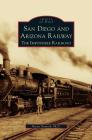 San Diego and Arizona Railway: The Impossible Railroad By Reena Deutsch Cover Image