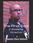The First Four: A Screenplay Collection By James Paul Nelson Cover Image