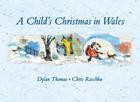 A Child's Christmas in Wales By Dylan Thomas, Chris Raschka (Illustrator) Cover Image