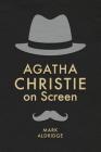 Agatha Christie on Screen (Crime Files) By Mark Aldridge Cover Image