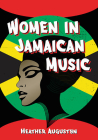 Women in Jamaican Music By Heather Augustyn Cover Image