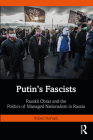 Putin's Fascists: Russkii Obraz and the Politics of Managed Nationalism in Russia By Robert Horvath Cover Image