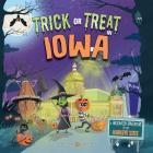 Trick or Treat in Iowa: A Halloween Adventure In The Hawkeye State By Eric James, Karl West (Illustrator) Cover Image