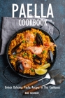 Paella Cookbook: Unlock Delicious Paella Recipes in This Cookbook By Brad Hoskinson Cover Image