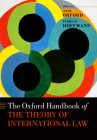The Oxford Handbook of the Theory of International Law (Oxford Handbooks) Cover Image