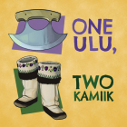 One Ulu, Two Kamiik: English Edition By Inhabit Education, Megan Kyak-Monteith (Illustrator) Cover Image