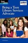 Being a Teen Library Services Advocate (Teens at the Library) Cover Image