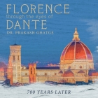 Florence Through the Eyes of Dante: 700 Years Later By Prakash Ghatge Cover Image