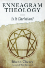 Enneagram Theology: Is It Christian? By Rhenn Cherry, T. Dale Johnson (Foreword by) Cover Image