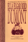 Ella Elgar Bird Dumont: An Autobiography of a West Texas Pioneer (Barker Texas History Center Series) By Ella Elgar Bird Dumont, Tommy J. Boley (Editor), Emily Cutrer (Introduction by) Cover Image