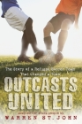 Outcasts United: The Story of a Refugee Soccer Team That Changed a Town By Warren St. John Cover Image