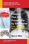 Diseases That Are Preventable by Vaccination: Polio, Tetanus, Measles, and Mumps By Mary E. Miller Cover Image