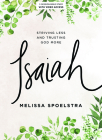 Isaiah - Bible Study Book with Video Access: Striving Less and Trusting God More By Melissa Spoelstra Cover Image