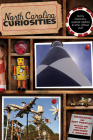 North Carolina Curiosities: Quirky Characters, Roadside Oddities & Other Offbeat Stuff, Fourth Edition By Kent Priestley, Jon Elliston, Constance E. Richards (Editor) Cover Image