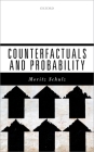 Counterfactuals and Probability By Moritz Schulz Cover Image