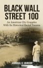 Black Wall Street 100: An American City Grapples With Its Historical Racial Trauma By Hannibal B. Johnson Cover Image