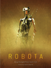 Robota By Doug Chiang, Orson Scott Card, Gareth Edwards (Preface by) Cover Image