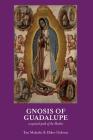 Gnosis of Guadalupe: A Mystical Path of the Mother By Elder Gideon, Tau Malachi Cover Image