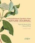 The Royal Botanic Gardens, Kew Nature Journal: Enjoy the Beauty of the Natural World By Felicity Forster, The Royal Botanic Gardens Kew (Contribution by) Cover Image