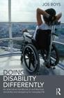 Doing Disability Differently: An Alternative Handbook on Architecture, Dis/Ability and Designing for Everyday Life By Jos Boys Cover Image