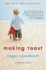 Making Toast: A Family Story By Roger Rosenblatt Cover Image