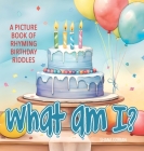 What Am I? Birthday: A Picture Book of Read-Aloud, Rhyming Birthday Riddles Cover Image