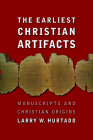 The Earliest Christian Artifacts: Manuscripts and Christian Origins Cover Image