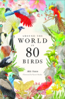 Around the World in 80 Birds By Mike Unwin, Ryuto Miyake (Illustrator) Cover Image
