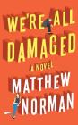 We're All Damaged By Matthew Norman, Scott Merriman (Read by) Cover Image