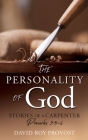The Personality of God: STORIES OF A CARPENTER Proverbs 3:5-6 By David Roy Provost Cover Image