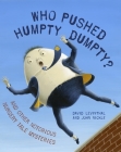 Who Pushed Humpty Dumpty?: And Other Notorious Nursery Tale Mysteries By David Levinthal, John Nickle (Illustrator) Cover Image