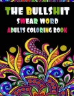 The Bullshit Swear Word Adults Coloring Book: Relaxing Coloring Book for adults: incl. 29 stress-relieving adult coloring book pages, 8.5''x11'', glos By Fuck-Down Therapy Cover Image