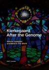 Kierkegaard After the Genome: Science, Existence and Belief in This World By Ada S. Jaarsma Cover Image