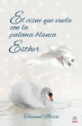 El cisne que vuela con la paloma blanca: Esther Cover Image