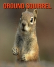 Ground Squirrel: Amazing Facts about Ground Squirrel Cover Image