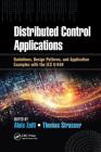 Distributed Control Applications: Guidelines, Design Patterns, and Application Examples with the Iec 61499 (Industrial Information Technology) By Alois Zoitl (Editor), Thomas Strasser (Editor) Cover Image